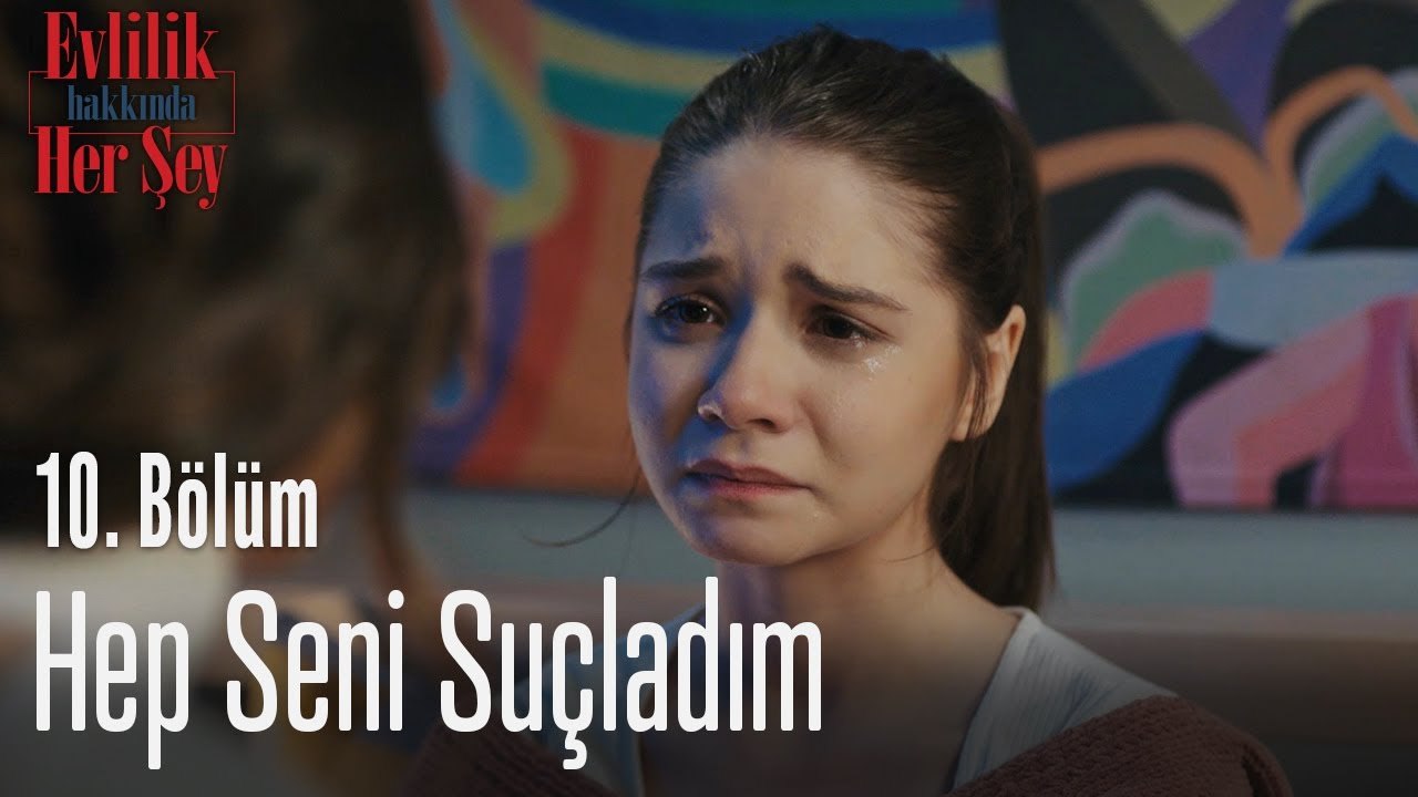 Hep seni suçladım - Evlilik Hakkında Her şey 10. Bölüm