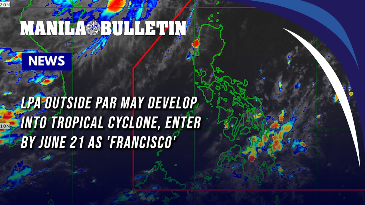 LPA outside PAR may develop into tropical cyclone, enter by June 21 as 'Francisco'
