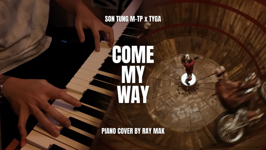 SON TUNG M-TP x TYGA | COME MY WAY Piano by Ray Mak