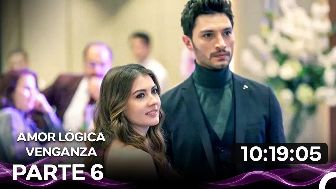 Amor Lógica Venganza Todos Los Capitulos Parte 6 (Doblado en Español)