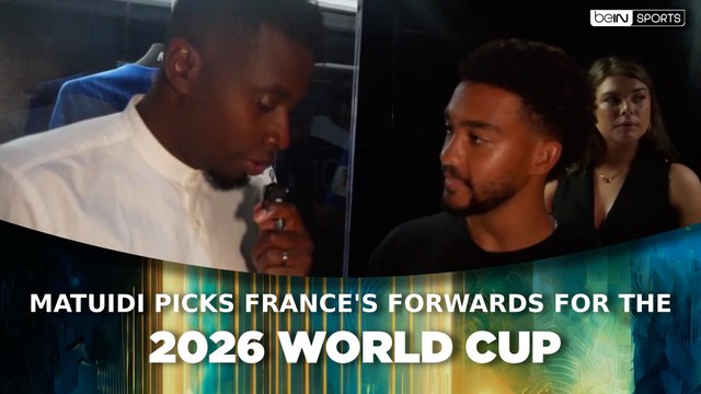 Matuidi picks France's forwards for the 2026 World Cup | beIN SPORTS USA