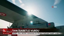 AKINCI TİHA, BOZOK mühimmatı ile harekat halindeki hedefi tam isabetle vurdu