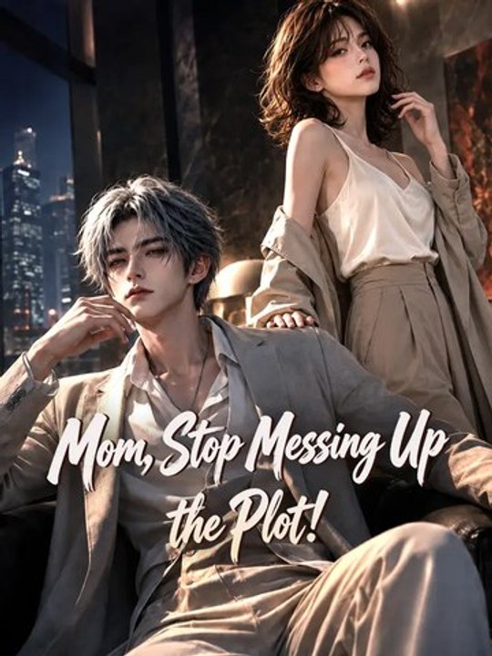 Mom, Stop Messing Up the Plot