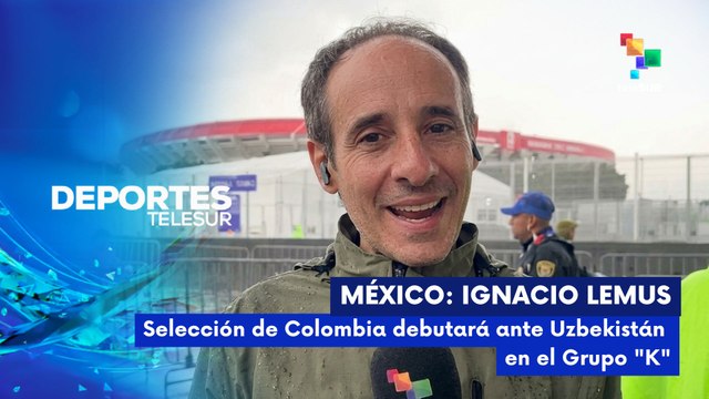DEPORTES TELESUR | Ignacio Lemus | Selección de Colombia debutará ante Uzbekistán en el Grupo K