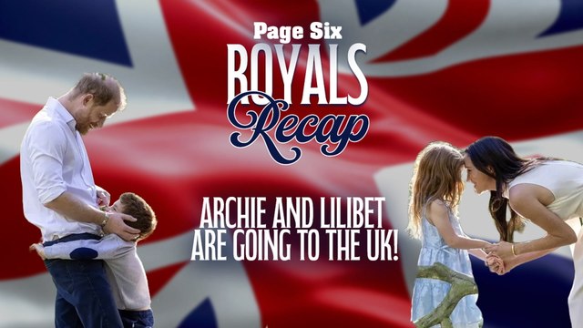 Meghan Markle & Prince Harry bringing Archie, Lilibet to UK for first time in 4 years | Royals Recap