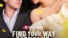 Find Your Way Back to Me My Childhood Sweetheart All Episodes