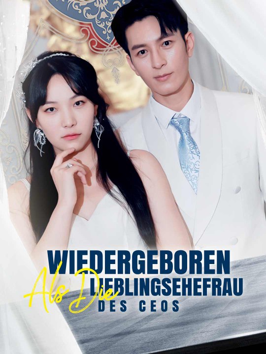 Wiedergeboren als die Lieblingsehefrau des CEOs Ganze Folge