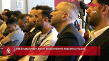 MSB tarafından basın bilgilendirme toplantısı yapıldı