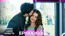 Amore Logica Vendetta Episodio 85