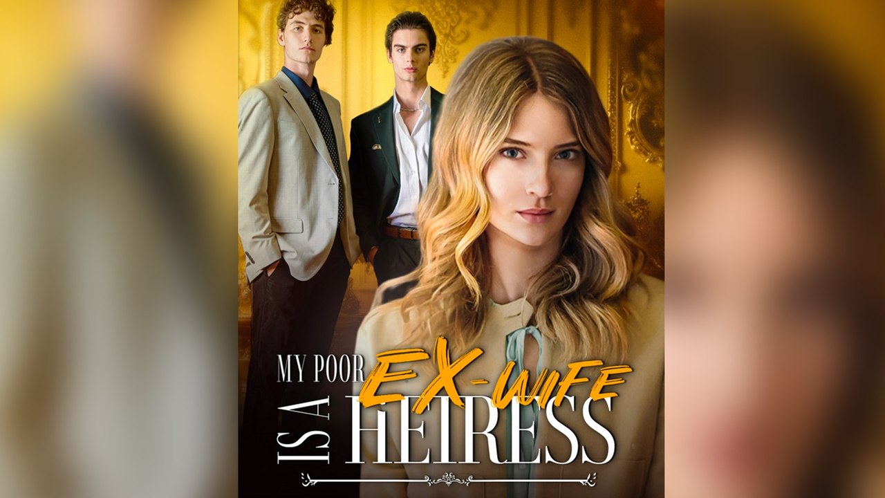 My Poor Ex-Wife Is A Heiress
