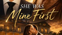 She Was Mine First - Full Episode (ENGSUB) | Love Triangle, Heartbreak Romance, Short Drama