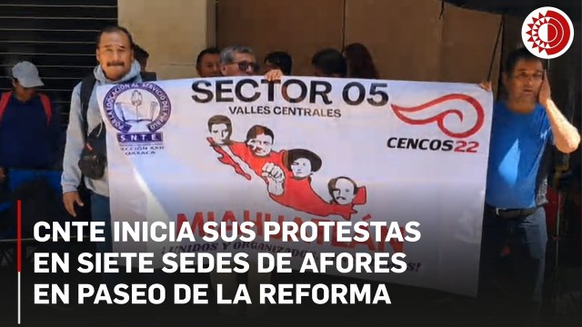 CNTE inicia sus protestas en siete sedes de Afores ubicadas sobre Paseo de la Reforma