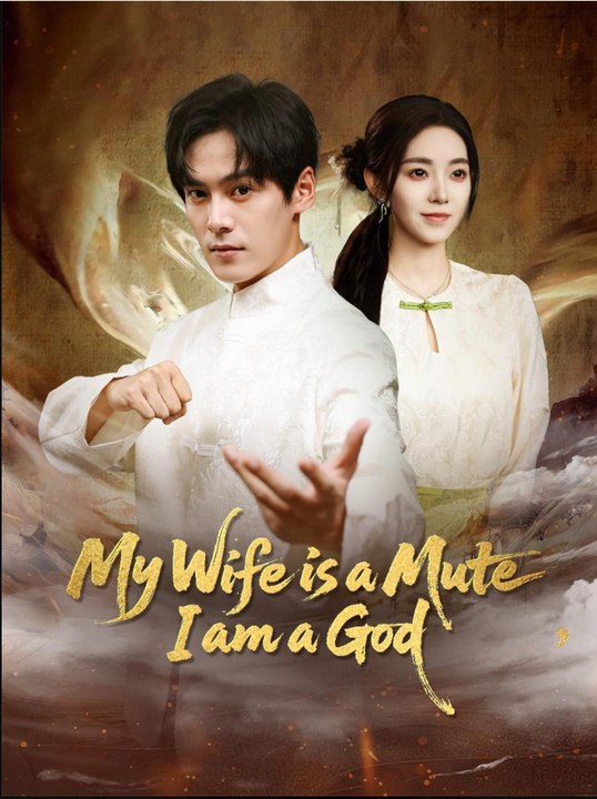 My Wife is a Mute I am a God Chinese Drama - English Sub
