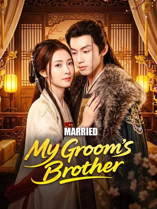 Married My Groom's Brother Chinese Drama