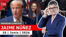 Sheinbaum responde a Trump tras dichos contra su gobierno | Jaime Núñez, 18 de junio de 2026