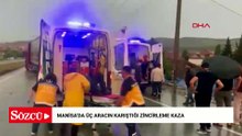 Manisa’da üç aracın karıştığı zincirleme kaza