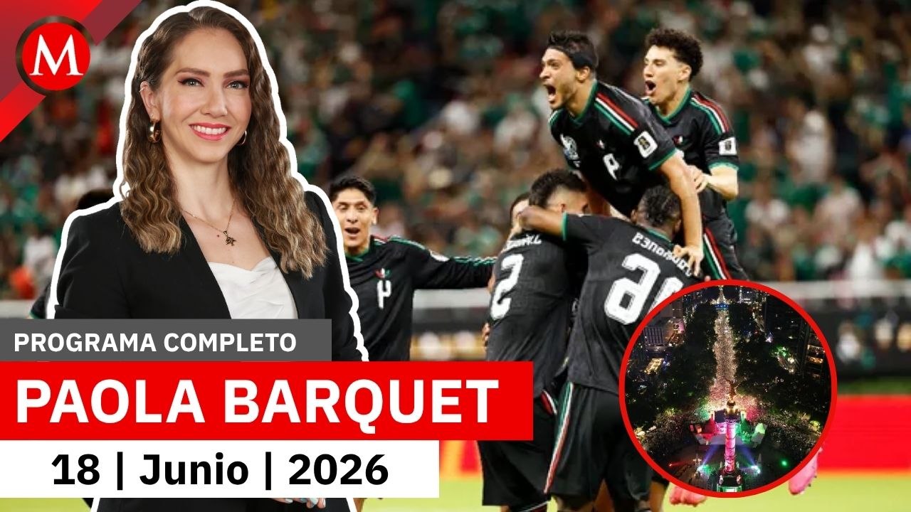 Mexicanos celebran con euforia la victoria en el Mundial | Paola Barquet, 18 de junio de 2026
