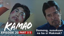 Kamao: Domeng, susukuan na ba si Makmak? (Episode 20 - Part 2/3)