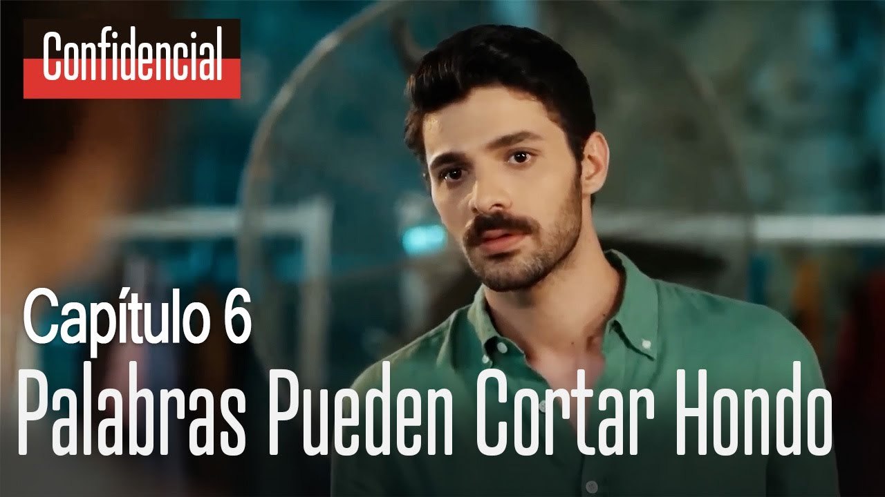Las palabras pueden cortar profundo - Confidencial Capítulo 6