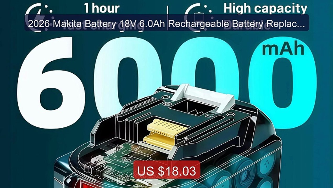 2026 Makita Battery 18V 6.0Ah Rechargeable Batt...