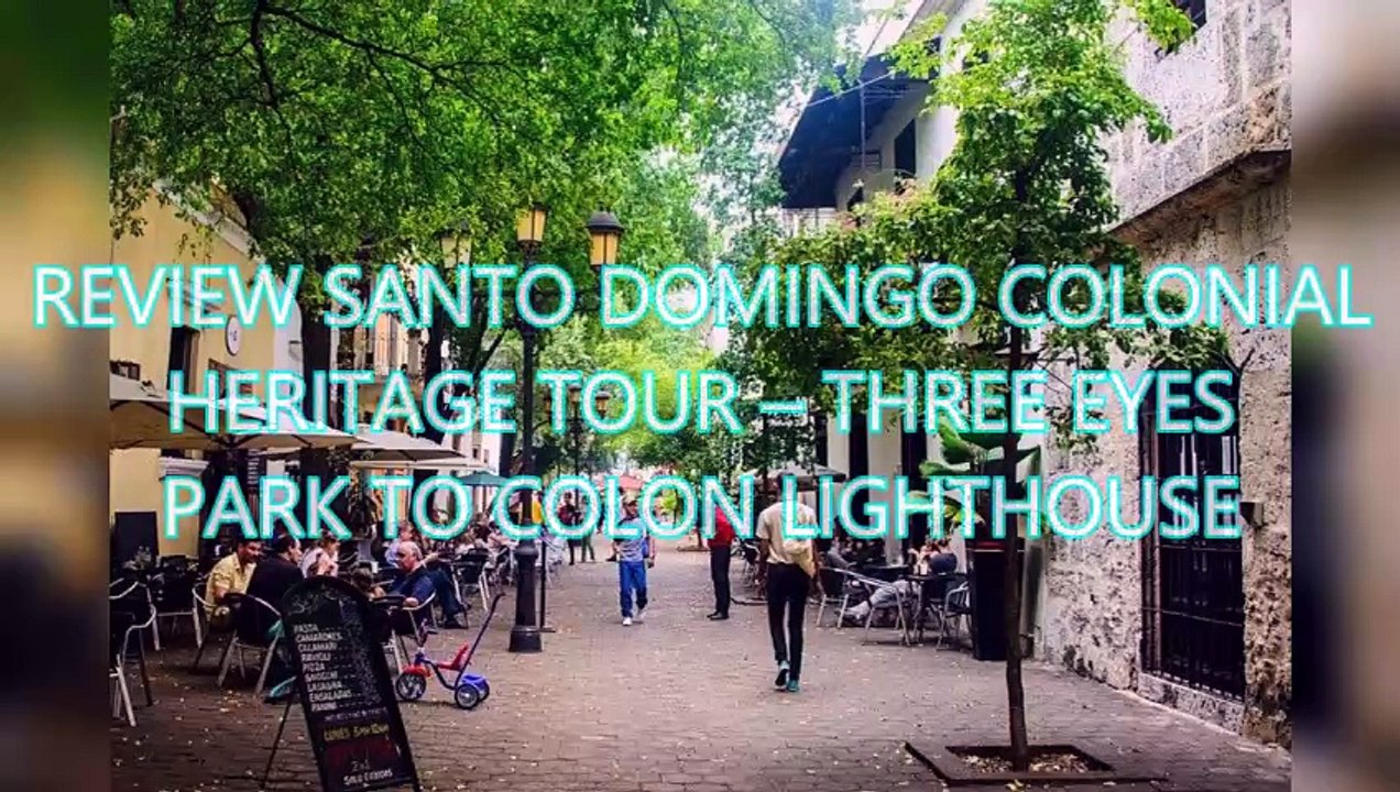AGD - Review Santo Domingo Colonial Heritage Tour – Three Eyes Park to Colon Lighthouse