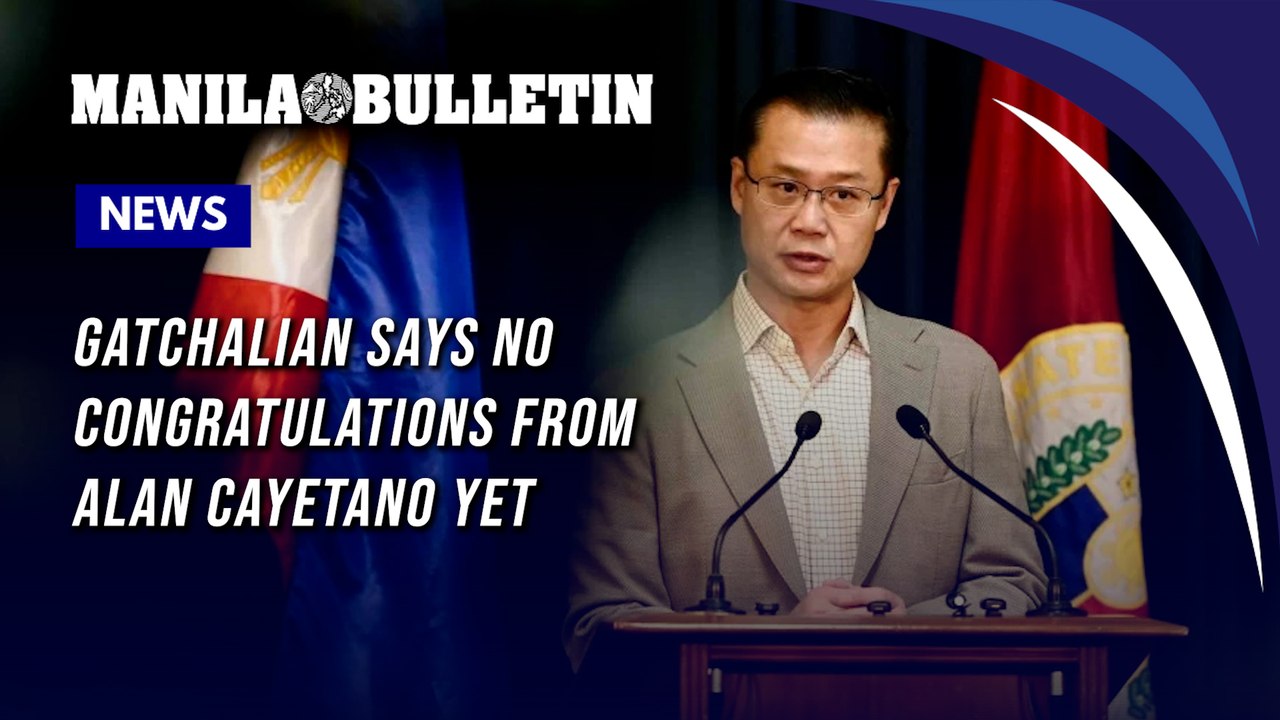 Gatchalian says no congratulations from Alan Cayetano yet