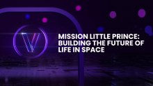 Mission Little Prince : Building the Future of Life in Space