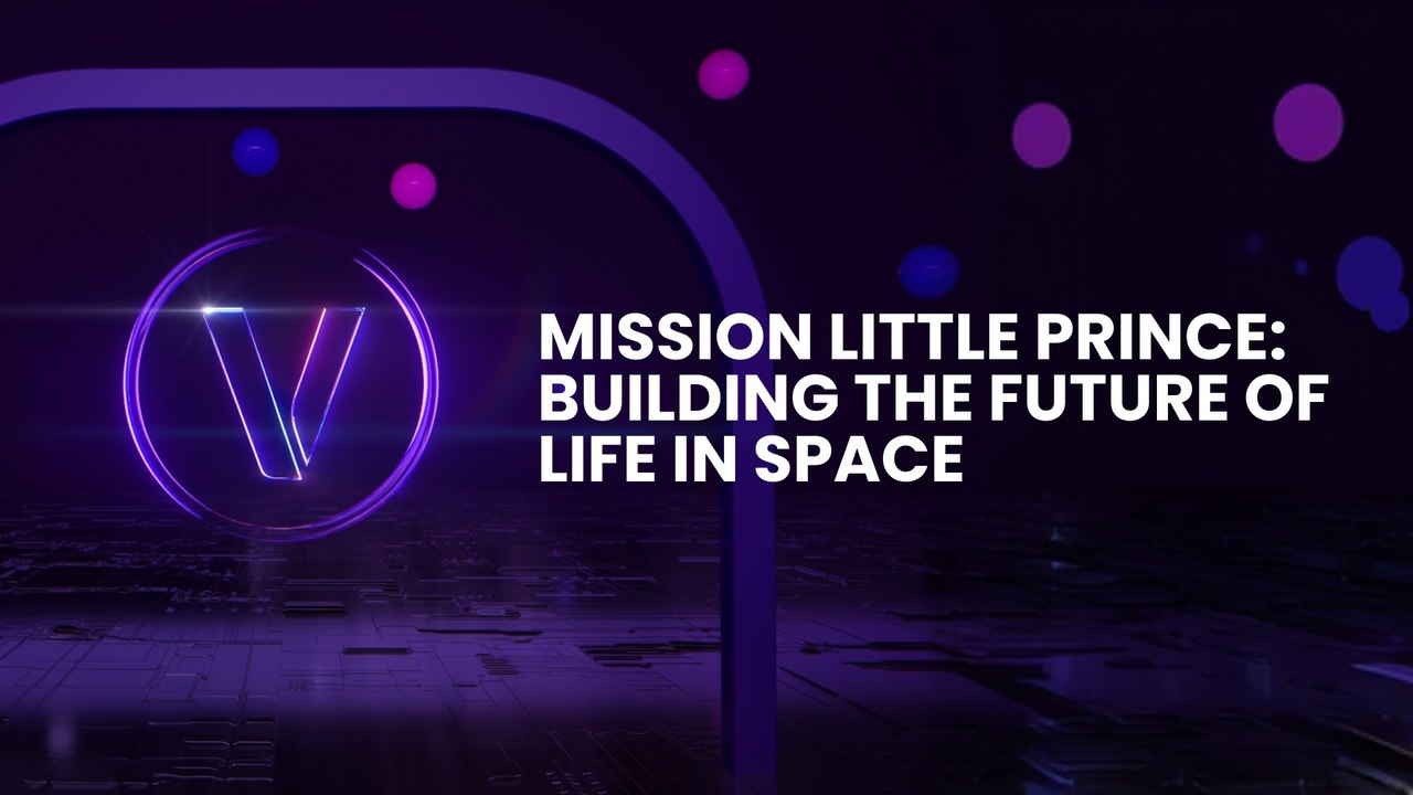 Mission Little Prince : Building the Future of Life in Space