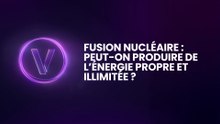 Fusion nucléaire : peut-on produire de l’énergie propre et illimitée ?