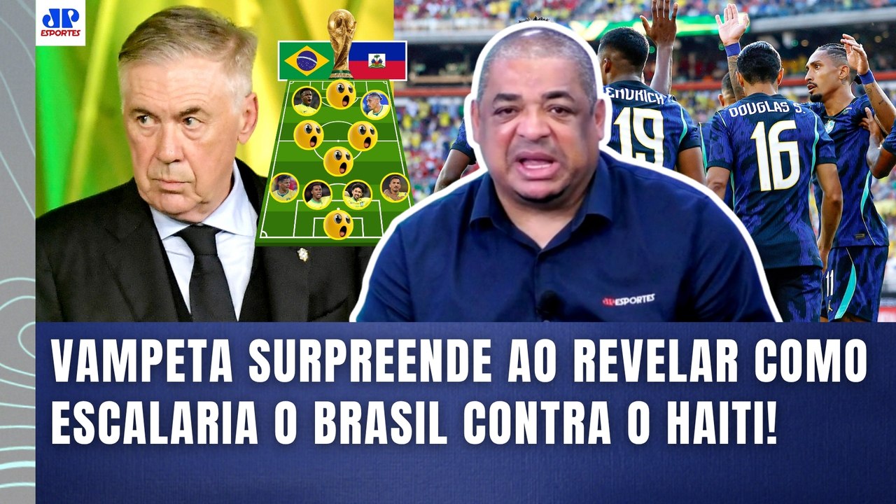 VAMPETA POLEMIZA! "MERMÃO, SABE quem EU ESCALARIA HOJE se fosse o ANCELOTTI?" | BRASIL x HAITI