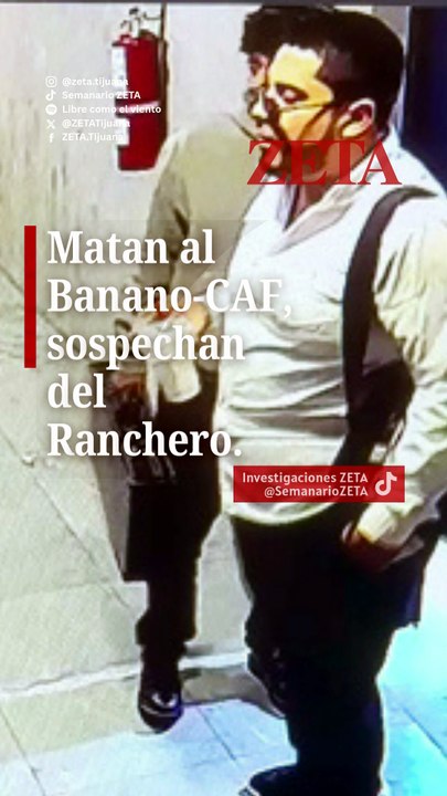 Matan al Banano-CAF, sospechan del Ranchero.