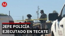 Mando de la policía estatal, asesinado en Tecate por presuntos grupos delictivos