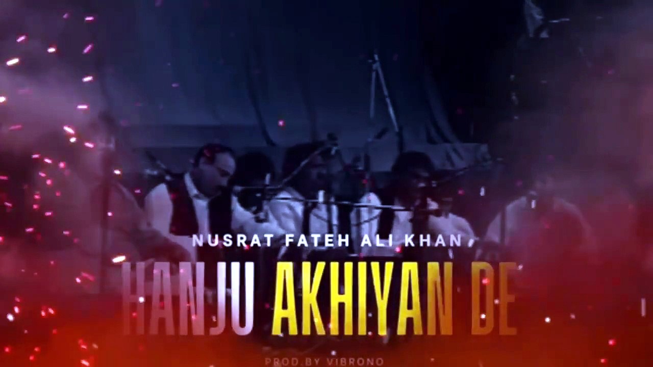 HANJU AKHIYAN DE (REMIX) - NUSRAT FATEH ALI KHAN X Tk Gaming _ FULL VERSION