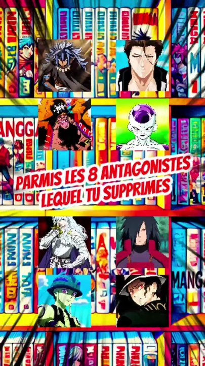 Parmis les 8 antagonistes lequel tu supprimes