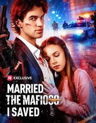 Married the Mafioso I Saved ReelShort | Mafia Don & Brave Heroine