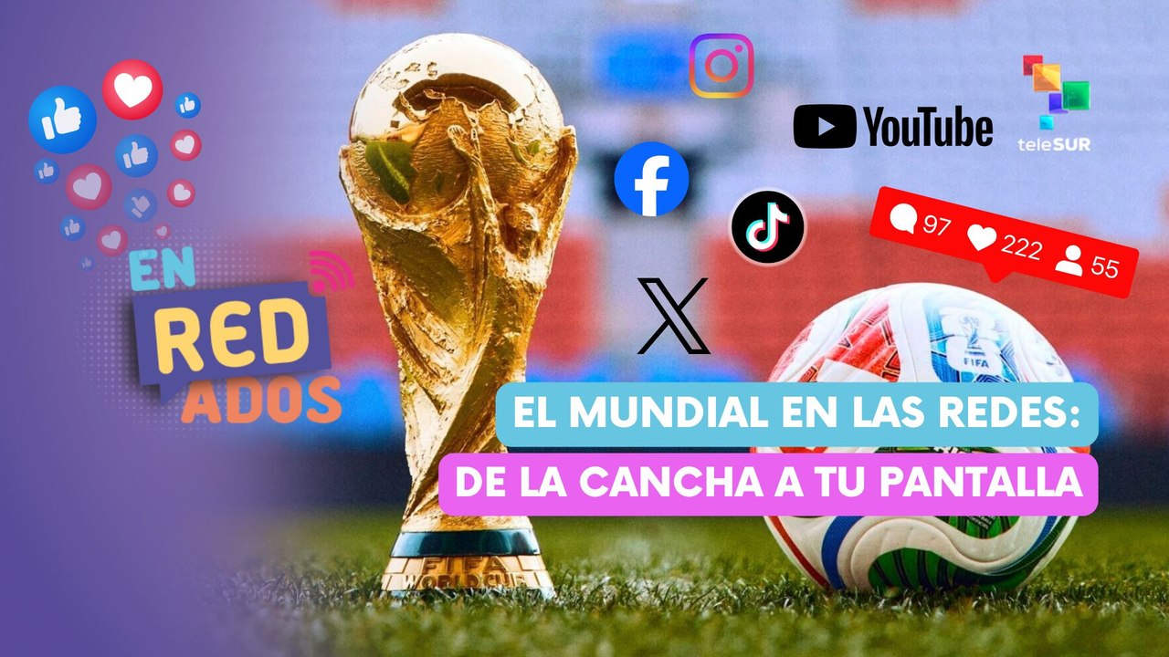 enREDados | El mundial en las redes: De la cancha a tu pantalla 20-06-26