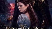 Betrayed by the Prince, Crowned by the Sea- Full Movie English Sub