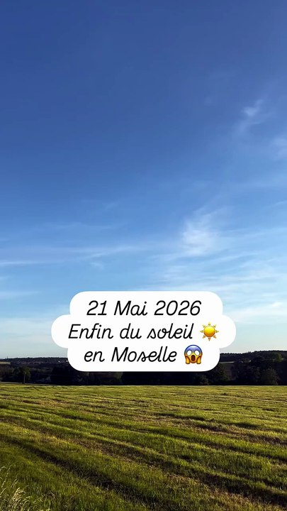 POV : 21 Mai 2026 : Enfin du soleil ☀️ en Moselle 😱 !.mp4