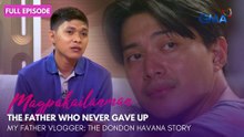 Magpakailanman: My Father Vlogger: The Dondon Havana Story (Full Episode) #MPK
