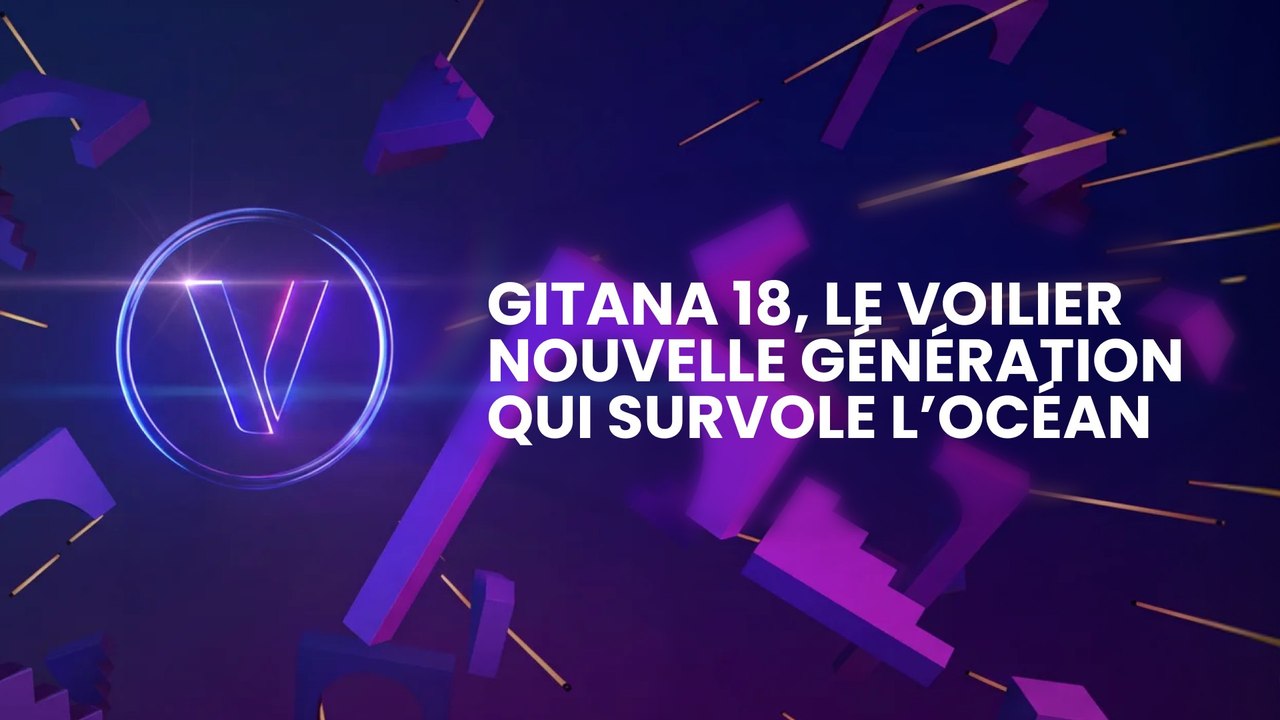 Gitana 18, le voilier nouvelle génération qui survole l’océan