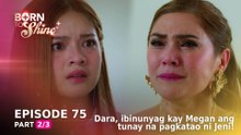 Born To Shine: Dara, ibinunyag kay Megan ang tunay na pagkatao ni Jeni! (Episode 75 - Part 2/3)