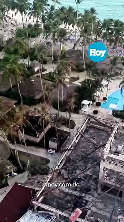 Así quedó el hotel Viva Dominicus Beach tras el incendio mortal