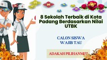 Delapan Sekolah Terbaik di Kota Padang Berdasarkan Nilai UTBK, Ada Dua Sekolah Swasta
