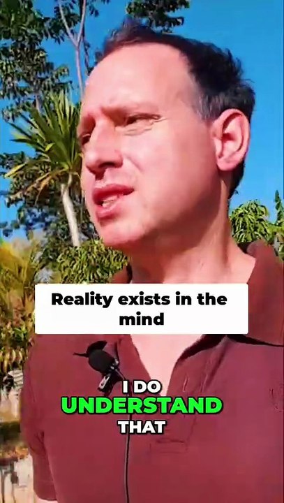 Reality only exists in the mind