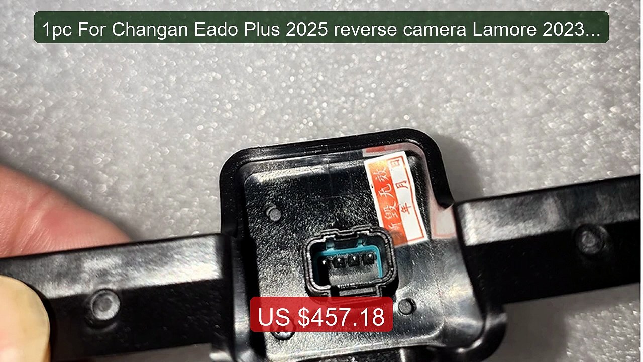 1pc For Changan Eado Plus 2025 reverse camera Lamore 2023 2024... -- Best Buy 2026 | Great Quality!