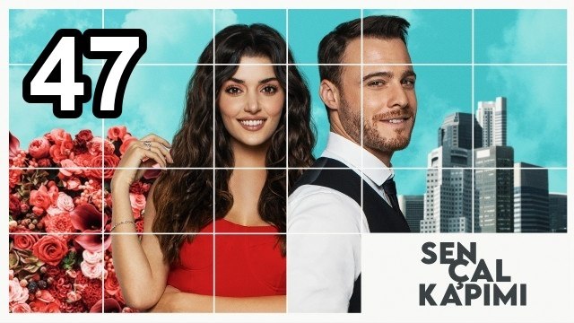 Sen Cal Kapimi - Episode 47 Eng Sub | Turkish Drama Hub