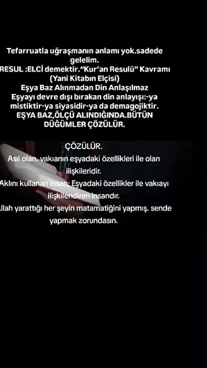 Tefarruatla uğraşmanın anlamı yok.sadede gelelim. RESUL :ELCİ demektir.“Kur’an Resulü” Kavramı (Yani Kitabın Elçisi) Eşya Baz Alınmadan Din Anlaşılmaz Eşyayı devre dışı bırakan din anlayışı:-ya mistiktir-ya siyasidir-ya da demagojiktir. EŞYA BAZ,ÖLÇÜ ALIN