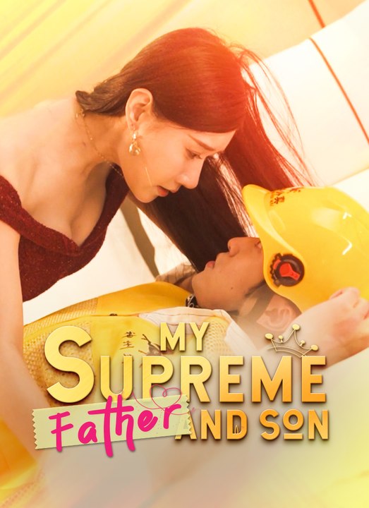 My Supreme Father and Son | Full 62 Eps SD Drama 2026