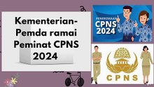 informasi  kementerian, lembaga hingga pemda yang  ramai peminat di CPNS 2024.
