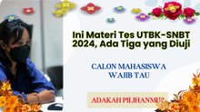 Ini Materi Tes UTBK SNBT, Ada Tiga yang Diuji